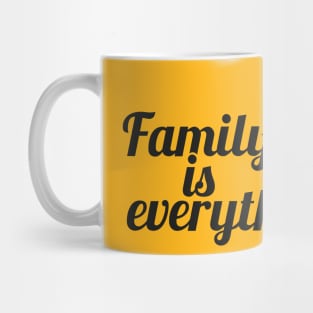 Family is everything - black Mug